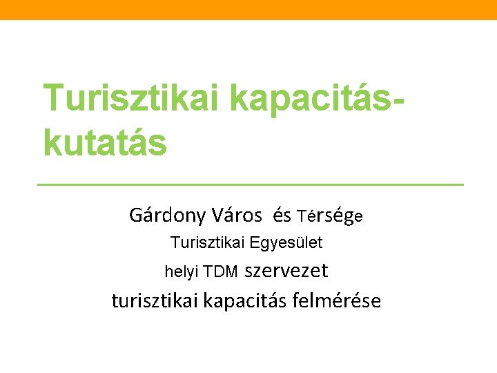 Turisztikai kapacitáskutatás Gárdony Város és Térsége Turisztikai Egyesület szervezet turisztikai kapacitás felmérése helyi TDM