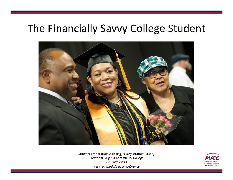 The Financially Savvy College Student Summer Orientation, Advising, & Registration (SOAR) Piedmont Virginia Community