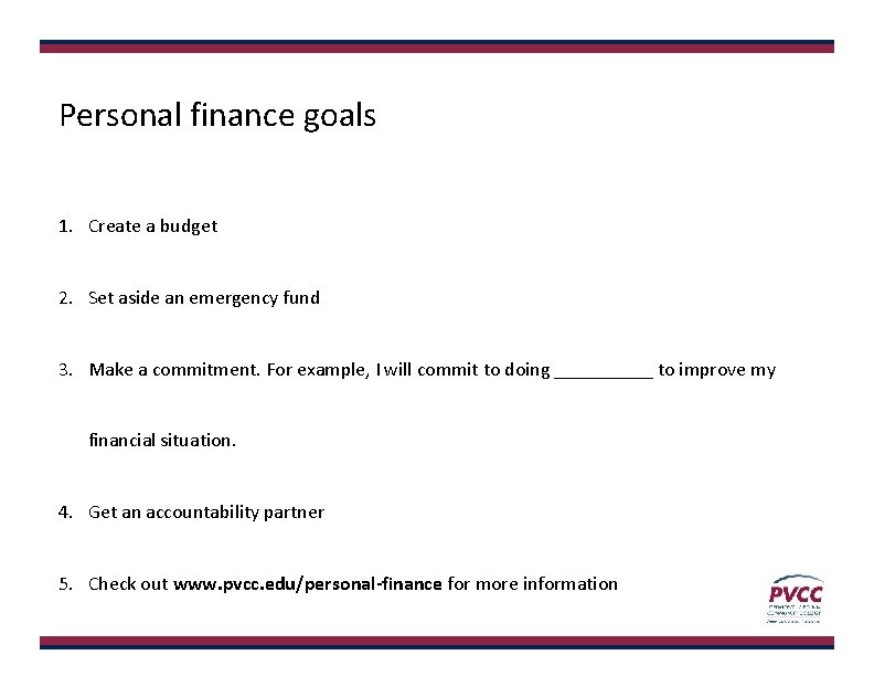 Personal finance goals 1. Create a budget 2. Set aside an emergency fund 3.