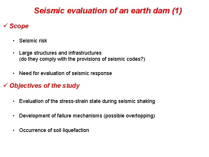 Seismic evaluation of an earth dam (1) ü Scope • Seismic risk • Large
