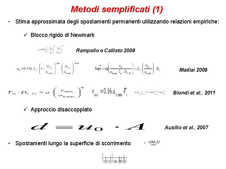 Metodi semplificati (1) • Stima approssimata degli spostamenti permanenti utilizzando relazioni empiriche: ü Blocco