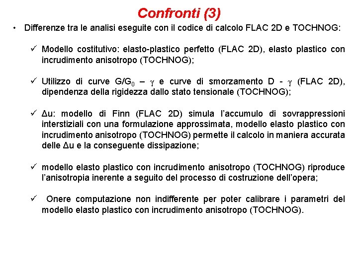 Confronti (3) • Differenze tra le analisi eseguite con il codice di calcolo FLAC