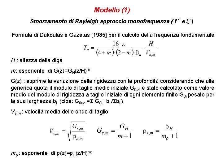 Modello (1) Smorzamento di Rayleigh approccio monofrequenza ( f * e ξ *) Formula