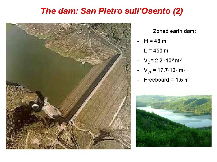 The dam: San Pietro sull’Osento (2) Zoned earth dam: - H = 48 m