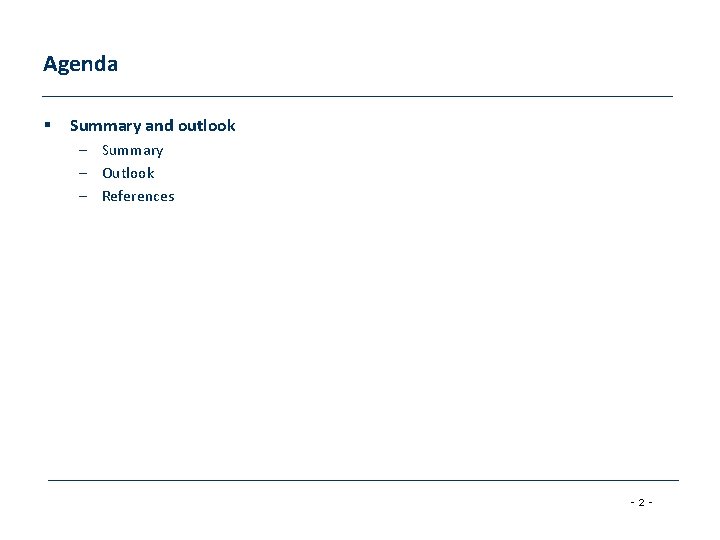 Agenda § Summary and outlook – Summary – Outlook – References -2 - 