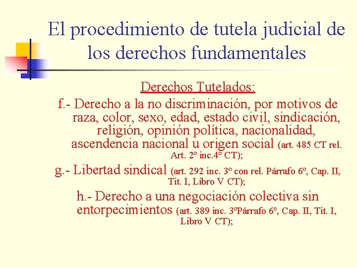 El procedimiento de tutela judicial de los derechos fundamentales Derechos Tutelados: f. - Derecho