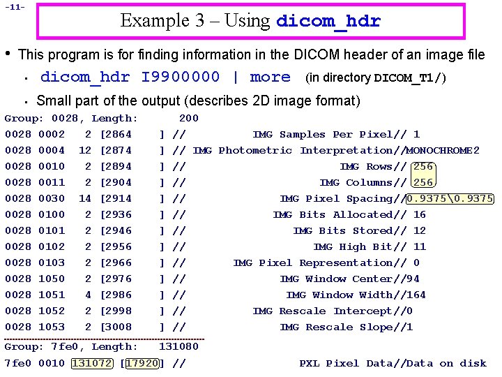 -11 - • Example 3 – Using dicom_hdr This program is for finding information