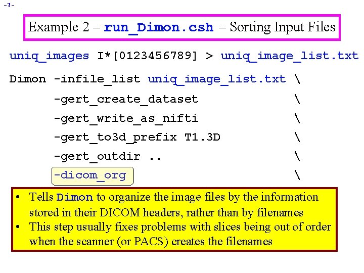 -7 - Example 2 – run_Dimon. csh – Sorting Input Files uniq_images I*[0123456789] >