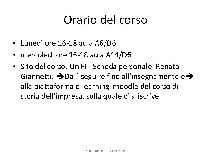 Orario del corso • Lunedì ore 16 -18 aula A 6/D 6 • mercoledì