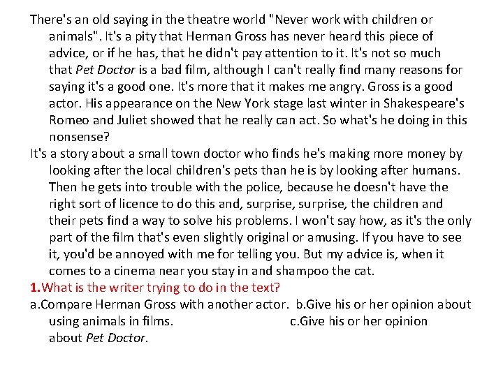 There's an old saying in theatre world "Never work with children or animals". It's