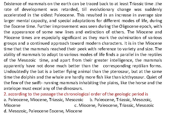 Existence of mammals on the earth can be traced back to at least Triassic