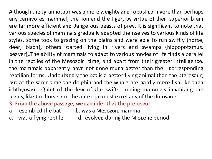 Although the tyrannosaur was a more weighty and robust carnivore than perhaps any carnivores