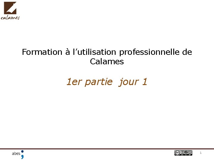 Formation à l’utilisation professionnelle de Calames 1 er partie jour 1 1 