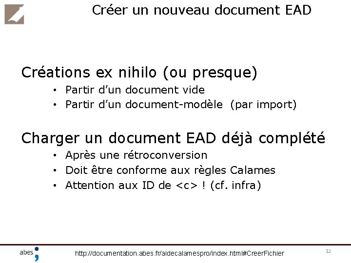 Créer un nouveau document EAD Créations ex nihilo (ou presque) • Partir d’un document