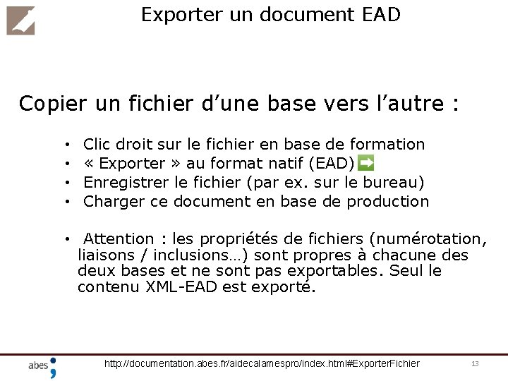 Exporter un document EAD Copier un fichier d’une base vers l’autre : • •