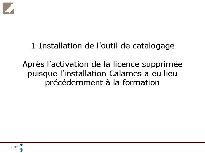 1 -Installation de l’outil de catalogage Après l’activation de la licence supprimée puisque l’installation