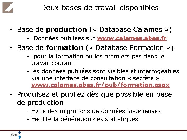 Deux bases de travail disponibles • Base de production ( « Database Calames »