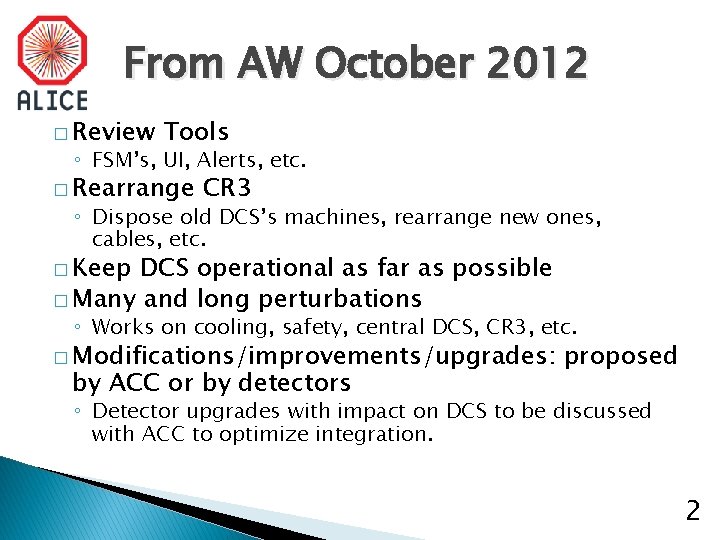 From AW October 2012 � Review Tools ◦ FSM’s, UI, Alerts, etc. � Rearrange