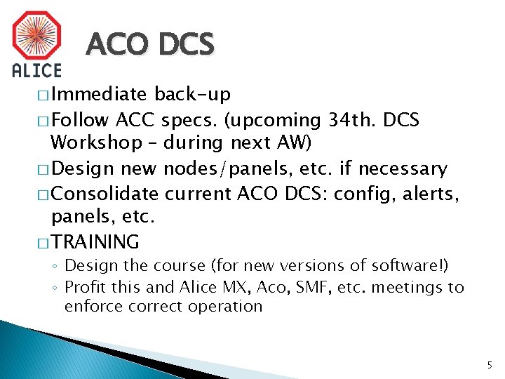 ACO DCS � Immediate back-up � Follow ACC specs. (upcoming 34 th. DCS Workshop