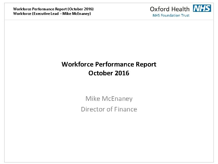 Workforce Performance Report (October 2016) Workforce (Executive Lead – Mike Mc. Enaney) Workforce Performance