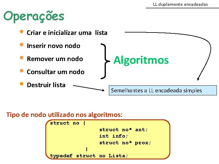 LL duplamente encadeadas Operações • Criar e inicializar uma lista • Inserir novo nodo