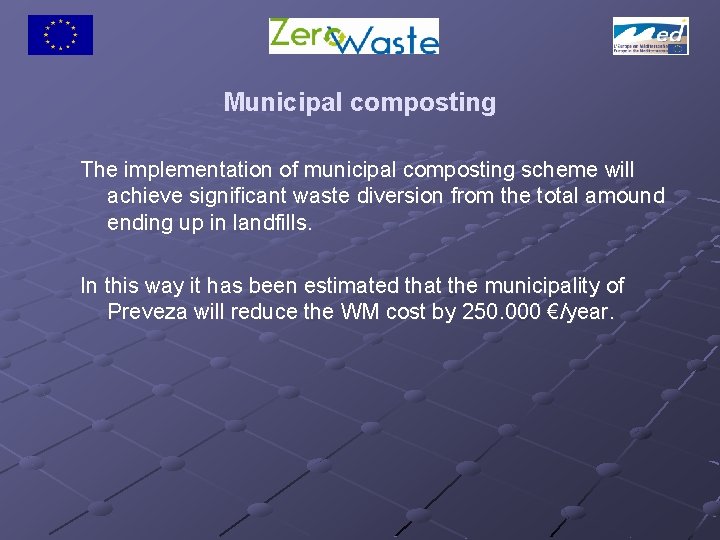 Municipal composting The implementation of municipal composting scheme will achieve significant waste diversion from