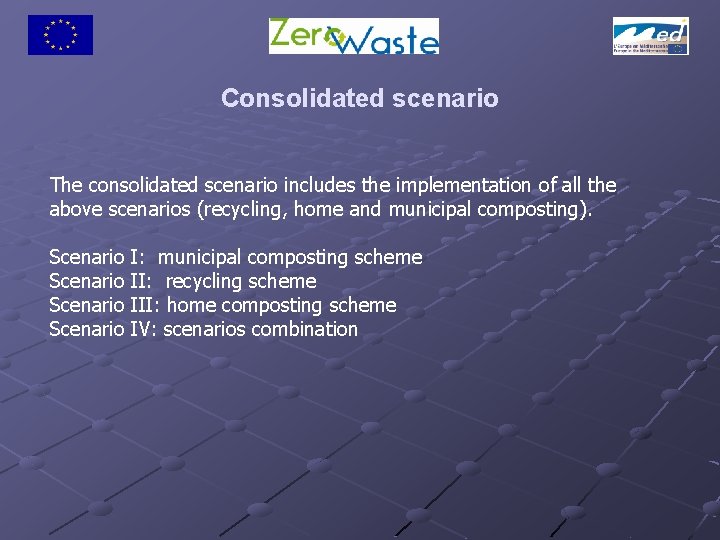 Consolidated scenario The consolidated scenario includes the implementation of all the above scenarios (recycling,