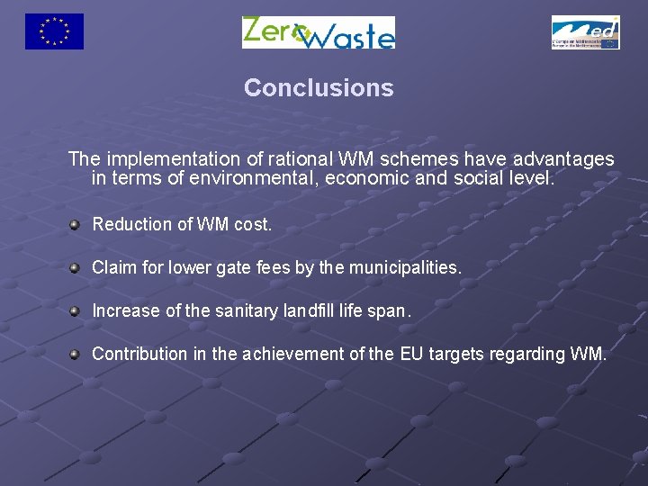 Conclusions The implementation of rational WM schemes have advantages in terms of environmental, economic