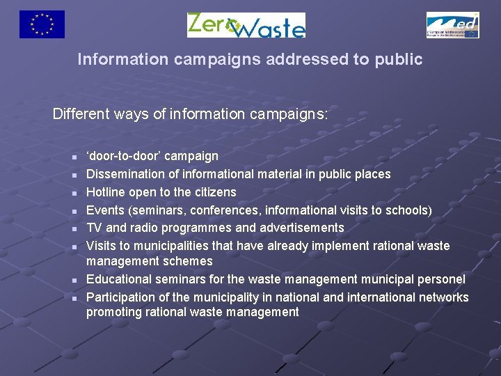 Information campaigns addressed to public Different ways of information campaigns: n n n n