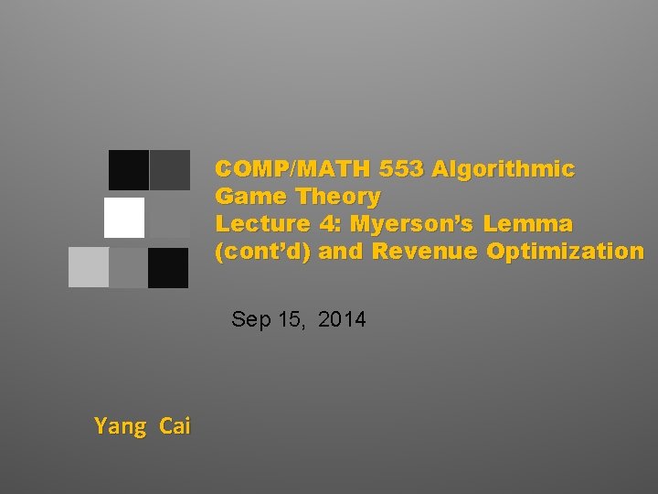 COMP/MATH 553 Algorithmic Game Theory Lecture 4: Myerson’s Lemma (cont’d) and Revenue Optimization Sep