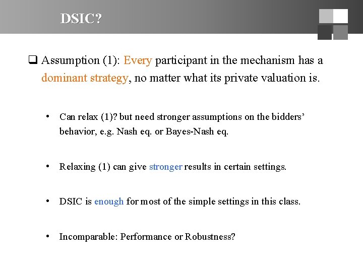 DSIC? q Assumption (1): Every participant in the mechanism has a dominant strategy, no