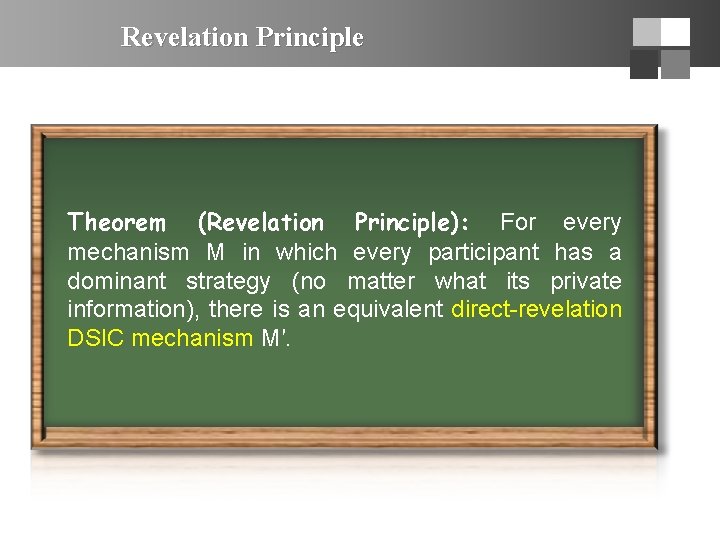 Revelation Principle Theorem (Revelation Principle): For every mechanism M in which every participant has