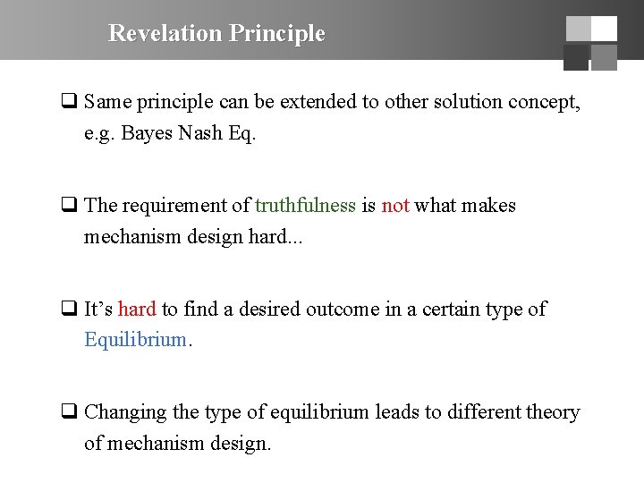 Revelation Principle q Same principle can be extended to other solution concept, e. g.