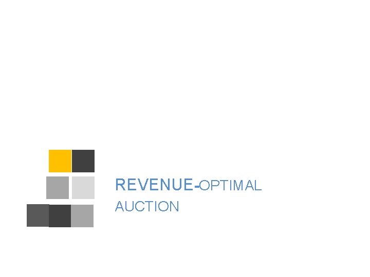 REVENUE-OPTIMAL AUCTION 