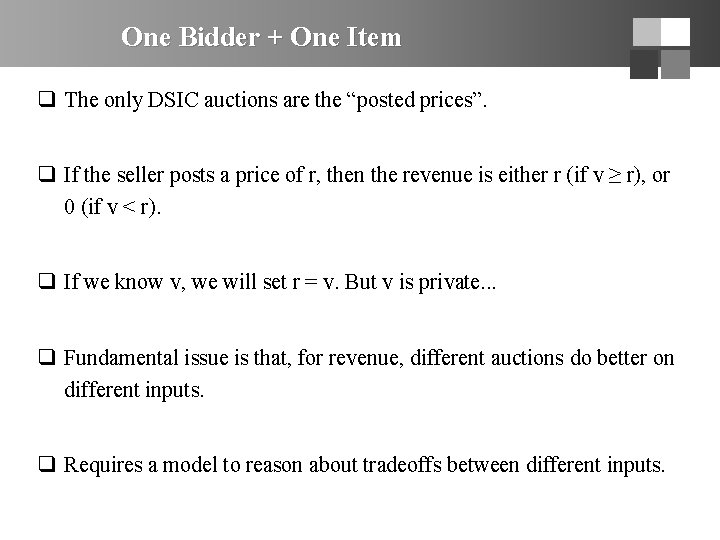 One Bidder + One Item q The only DSIC auctions are the “posted prices”.