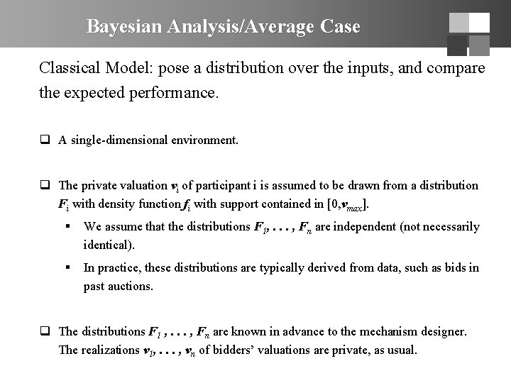 Bayesian Analysis/Average Case Classical Model: pose a distribution over the inputs, and compare the