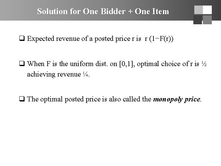 Solution for One Bidder + One Item q Expected revenue of a posted price