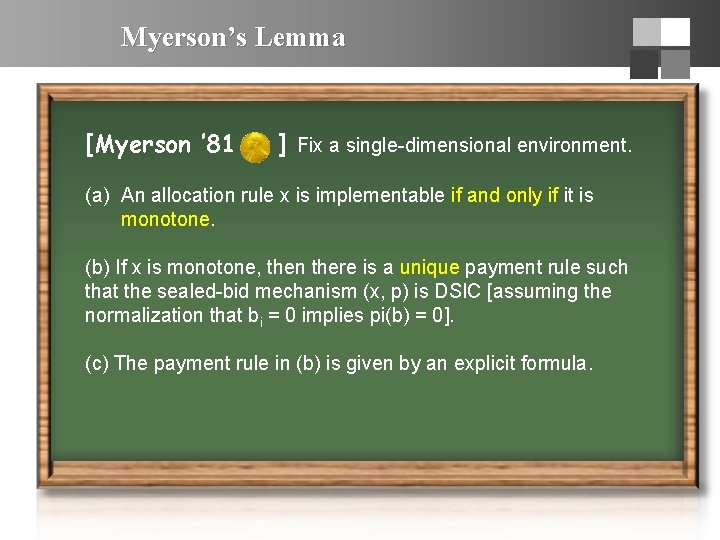 Myerson’s Lemma [Myerson ’ 81 ] Fix a single-dimensional environment. (a) An allocation rule