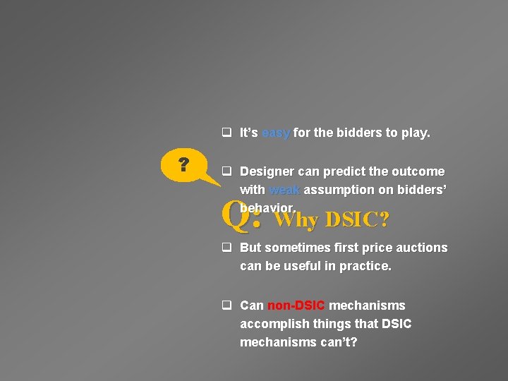 q It’s easy for the bidders to play. ? q Designer can predict the