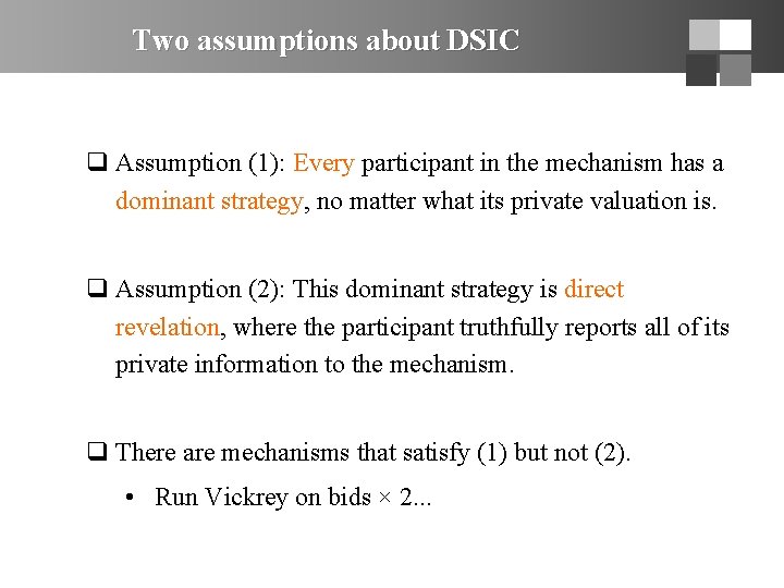 Two assumptions about DSIC q Assumption (1): Every participant in the mechanism has a