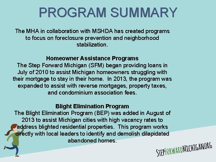 PROGRAM SUMMARY The MHA in collaboration with MSHDA has created programs to focus on