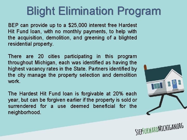 Blight Elimination Program BEP can provide up to a $25, 000 interest free Hardest