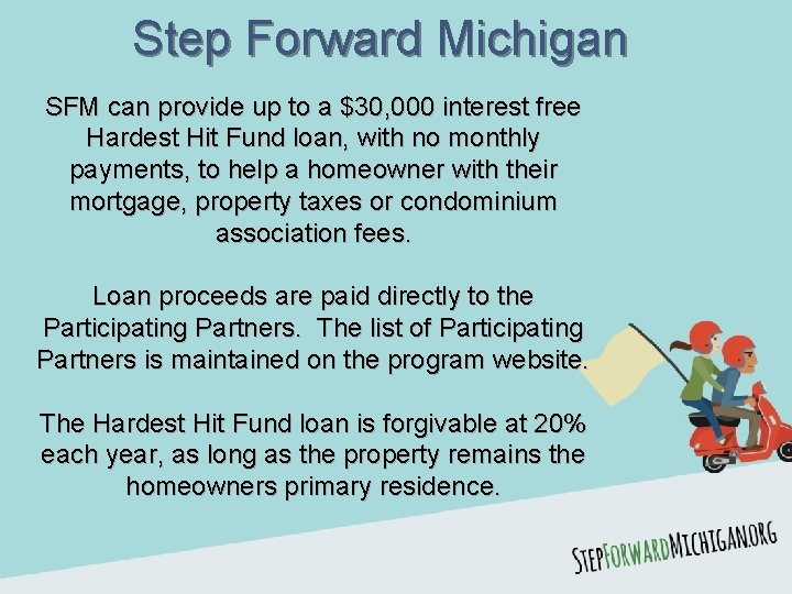 Step Forward Michigan SFM can provide up to a $30, 000 interest free Hardest