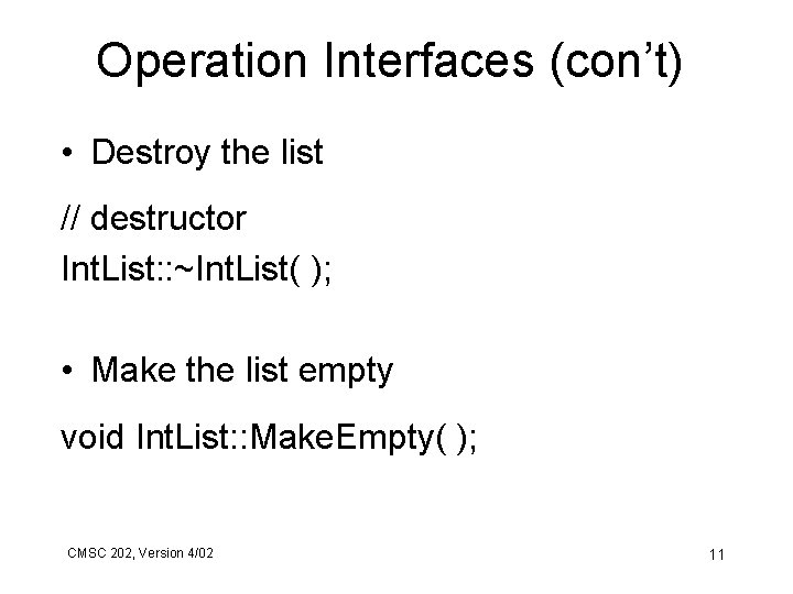 Operation Interfaces (con’t) • Destroy the list // destructor Int. List: : ~Int. List(