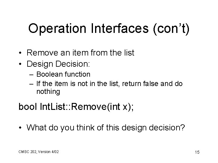 Operation Interfaces (con’t) • Remove an item from the list • Design Decision: –
