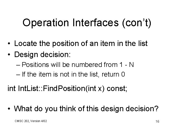 Operation Interfaces (con’t) • Locate the position of an item in the list •