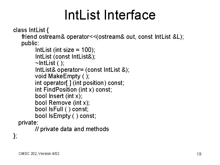 Int. List Interface class Int. List { friend ostream& operator<<(ostream& out, const Int. List