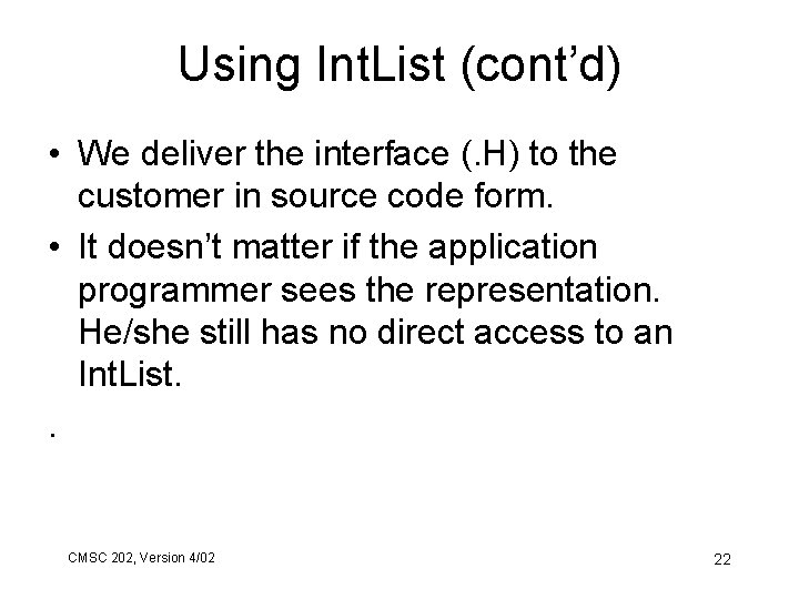 Using Int. List (cont’d) • We deliver the interface (. H) to the customer