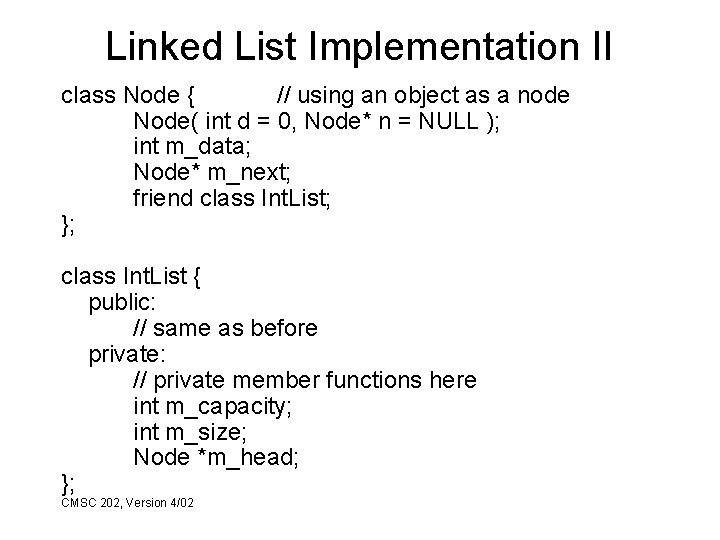 Linked List Implementation II class Node { // using an object as a node