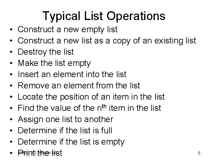 Typical List Operations • • • Construct a new empty list Construct a new